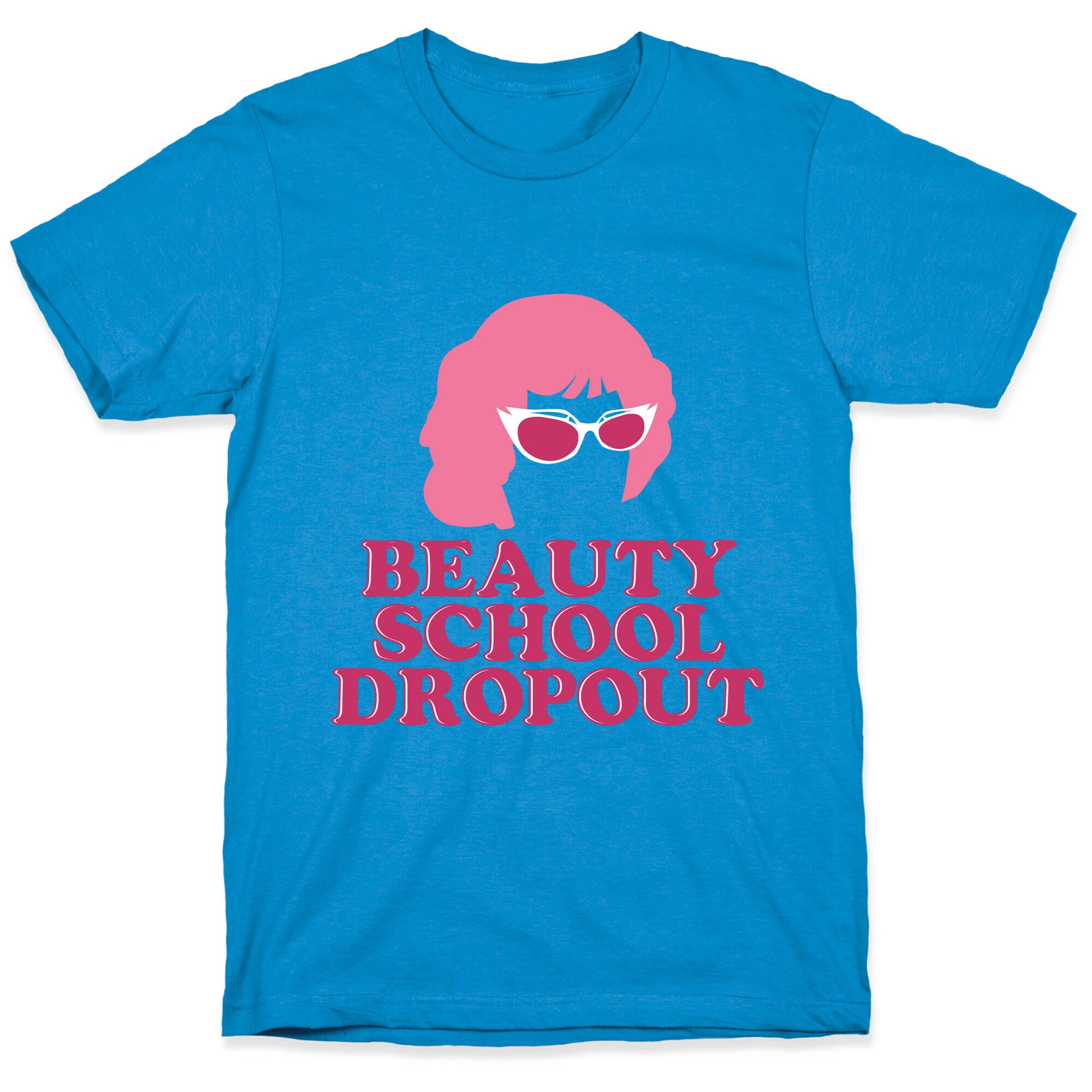 Beauty School Dropout T-Shirt